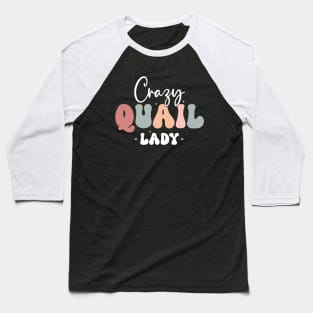 Crazy Quail Lady Quail Bird Lover Baseball T-Shirt